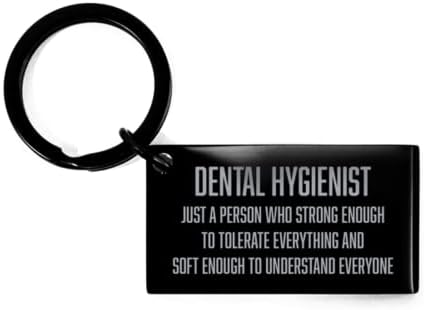 Inšpiratívna Dentálna hygienička Čierna Kľúčenka, Dentálna hygienička len človek, ktorý je dostatočne silný na